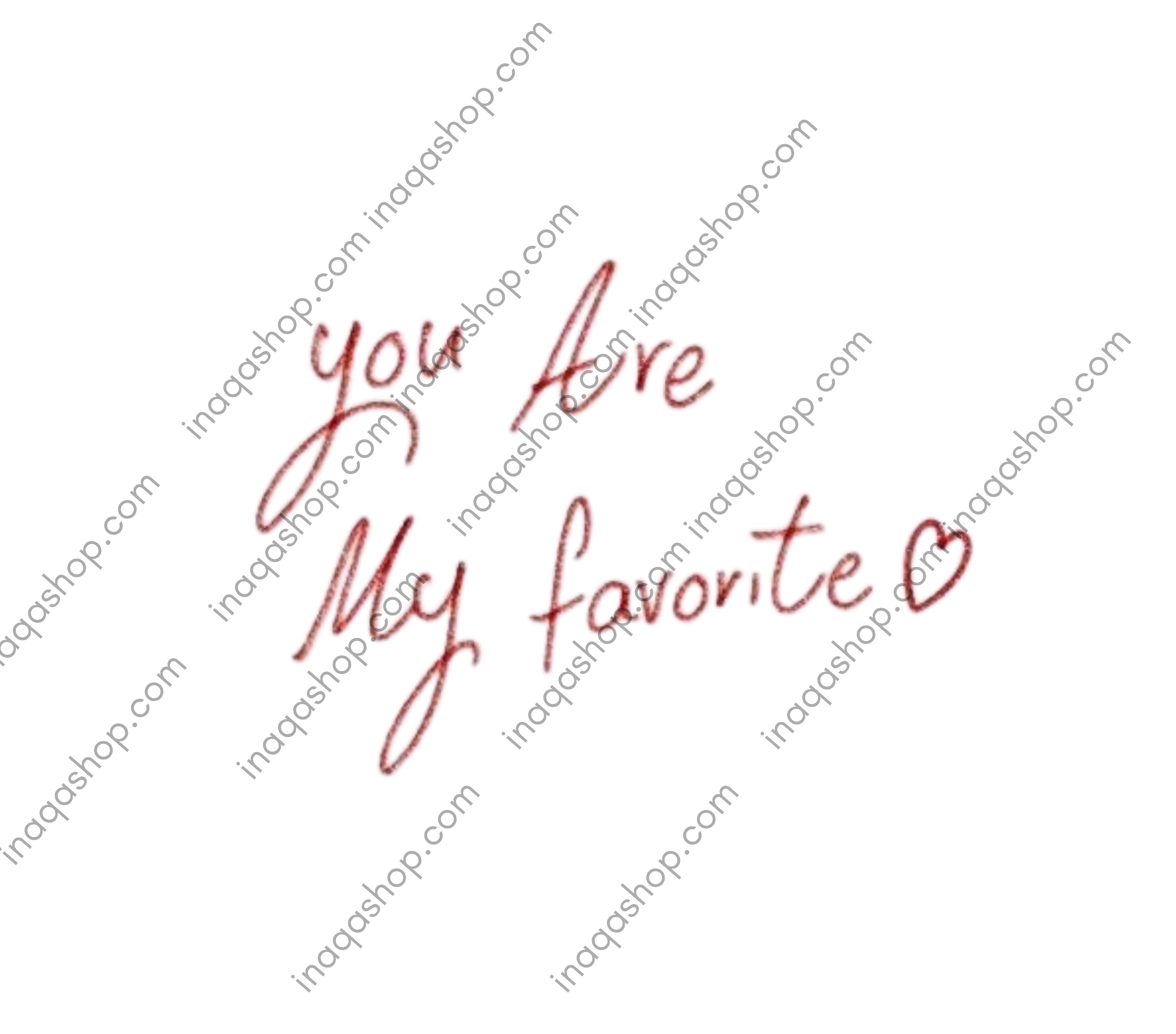 “You Are My Favourite” UV Transfer Sticker