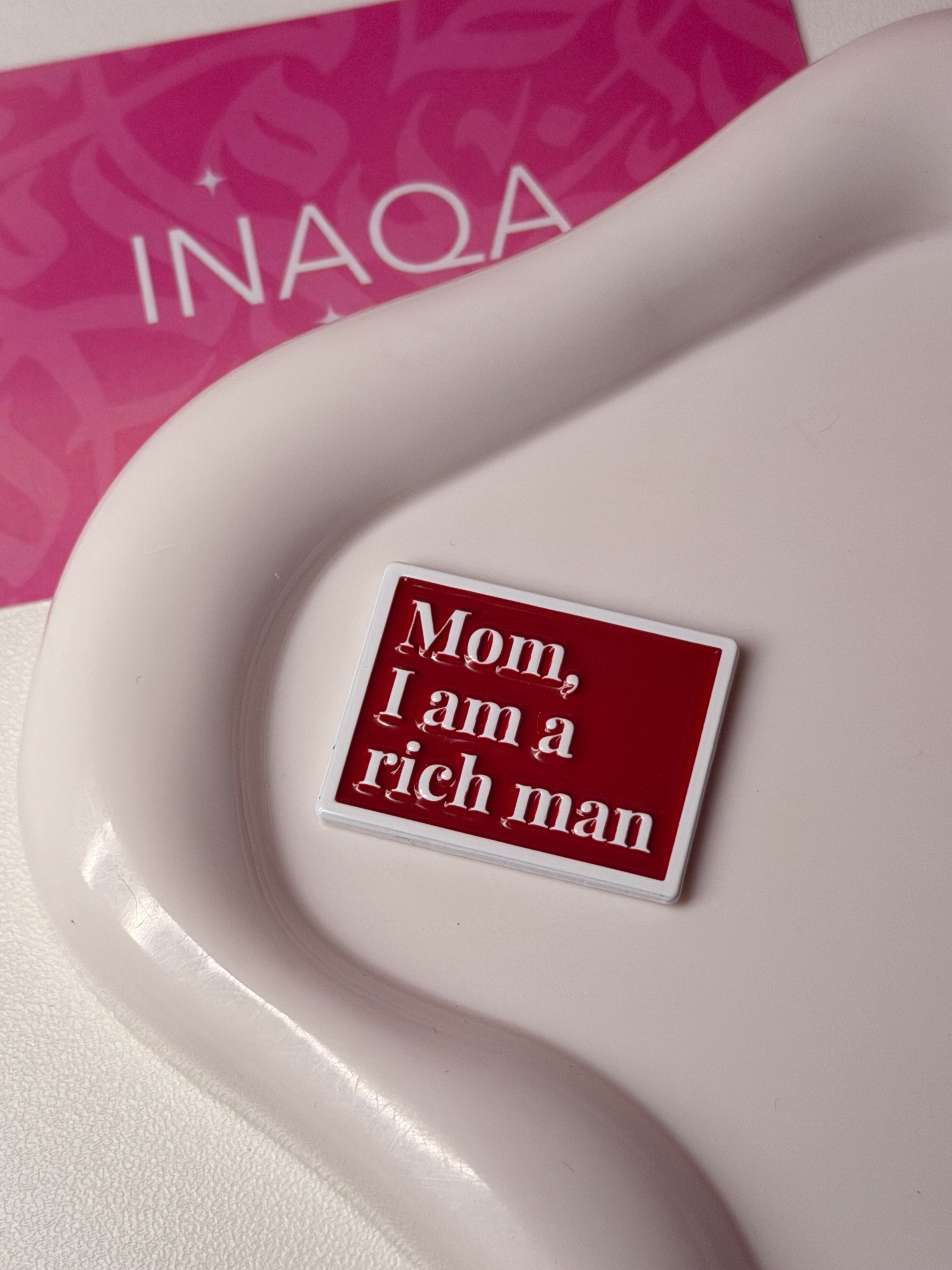 “Mom,I am a rich man” Metal Sticker